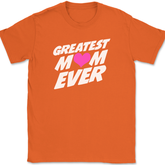 Greatest Mom Ever T-Shirt Mens Tee - Image 13