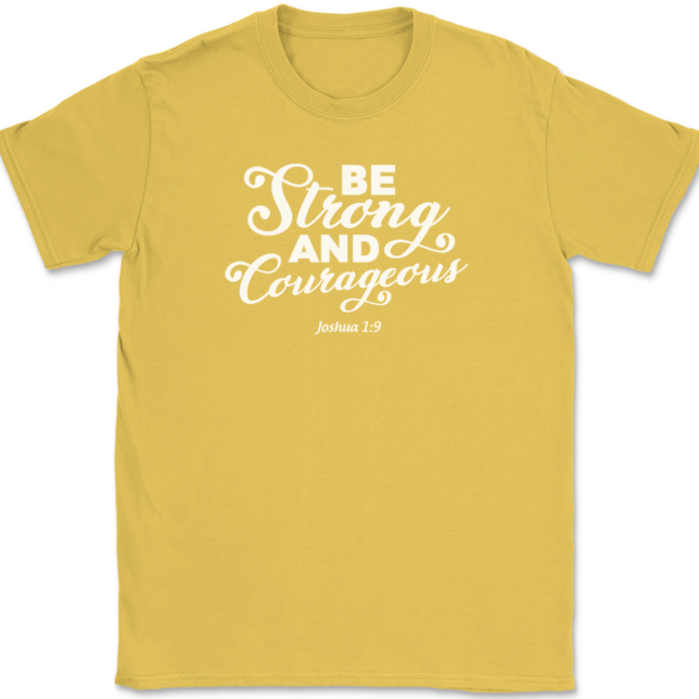 Be Strong and Courageous T-Shirt Mens Tee - Image 14