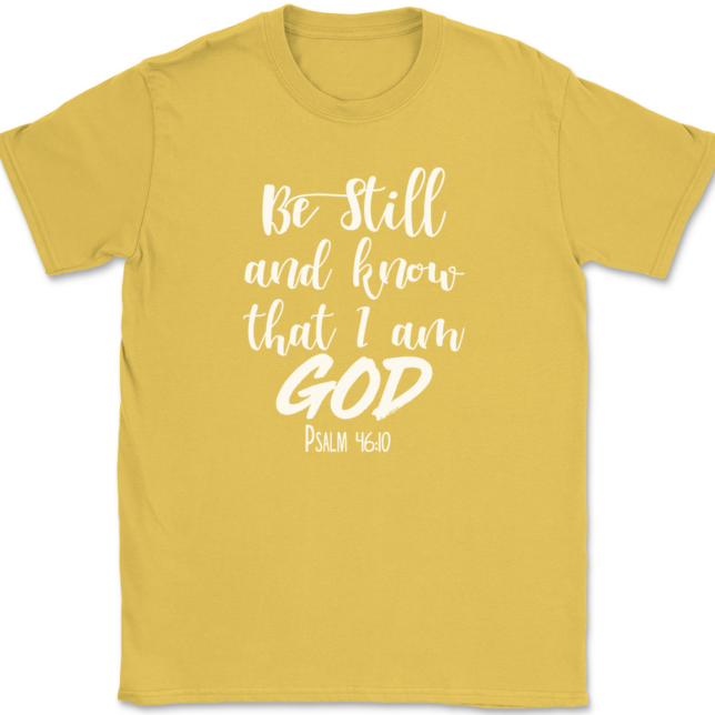 Be Still and Know That I Am God T-Shirt Mens Tee - Image 14