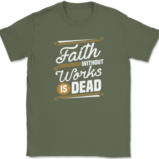 Faith Without Work Is Dead T-Shirt Mens Tee - Image 15