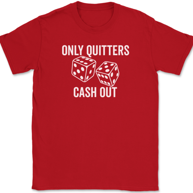 Only Quitters Cash Out T-Shirt Mens Tee - Image 4