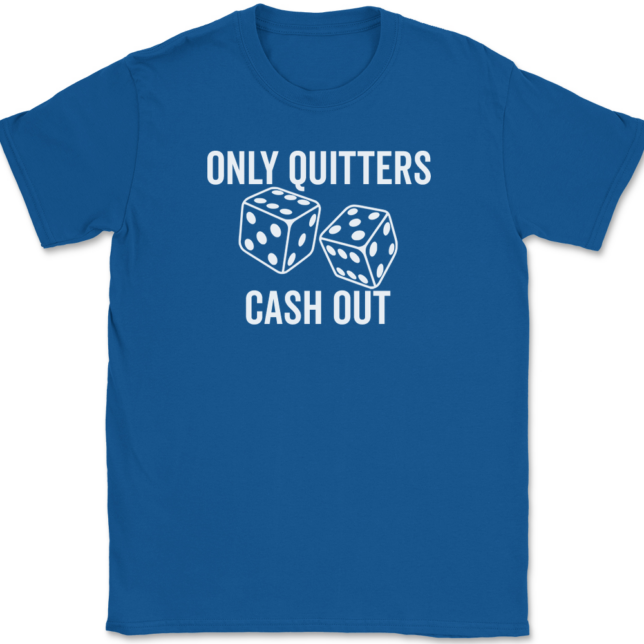 Only Quitters Cash Out T-Shirt Mens Tee - Image 5