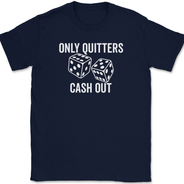 Only Quitters Cash Out T-Shirt Mens Tee - Image 6