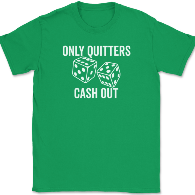 Only Quitters Cash Out T-Shirt Mens Tee - Image 7