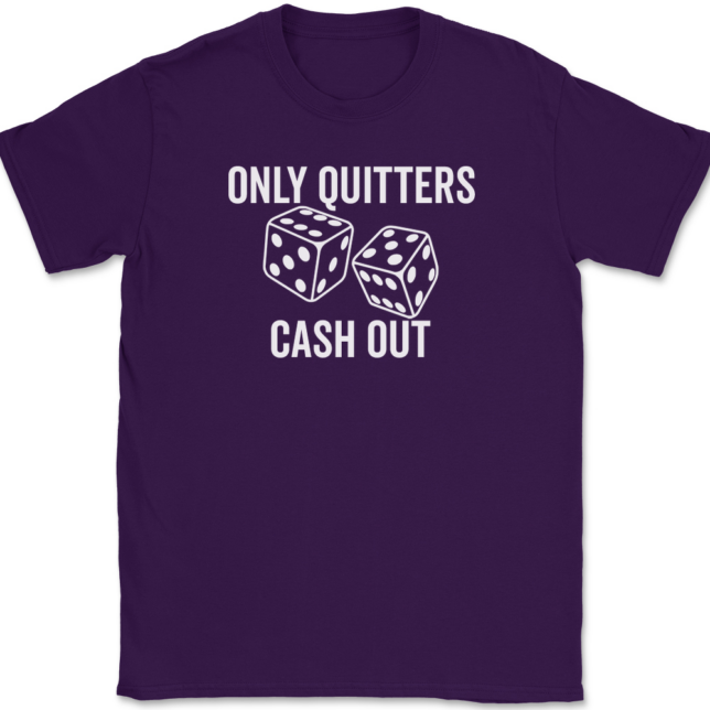 Only Quitters Cash Out T-Shirt Mens Tee - Image 8