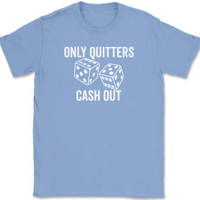 Only Quitters Cash Out T-Shirt Mens Tee - Image 10