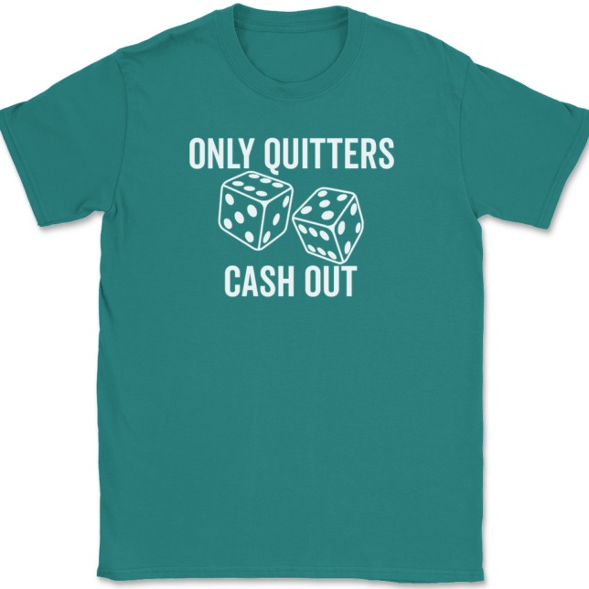 Only Quitters Cash Out T-Shirt Mens Tee - Image 11