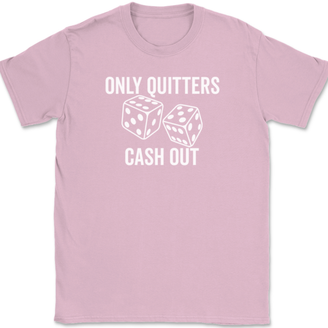 Only Quitters Cash Out T-Shirt Mens Tee - Image 12