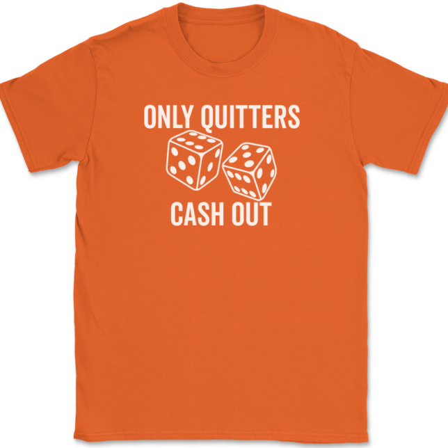 Only Quitters Cash Out T-Shirt Mens Tee - Image 13