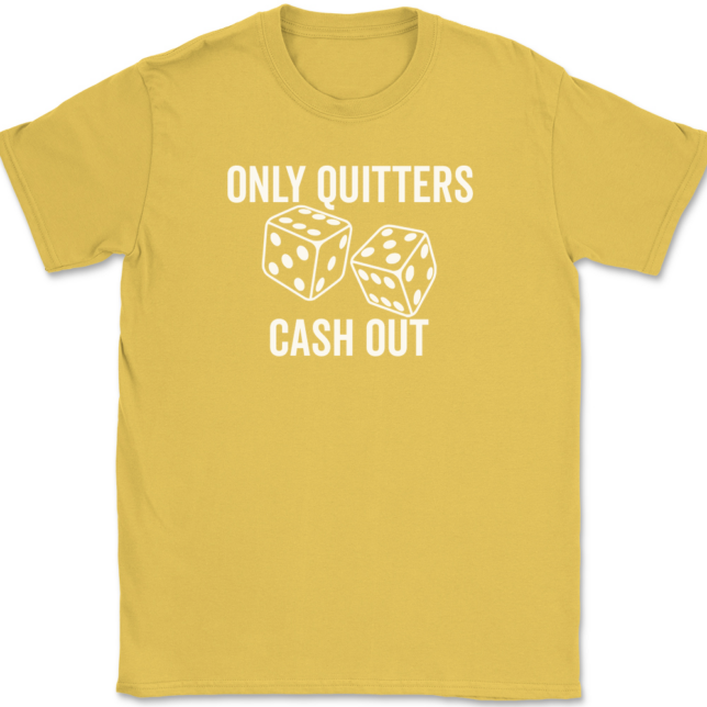 Only Quitters Cash Out T-Shirt Mens Tee - Image 14