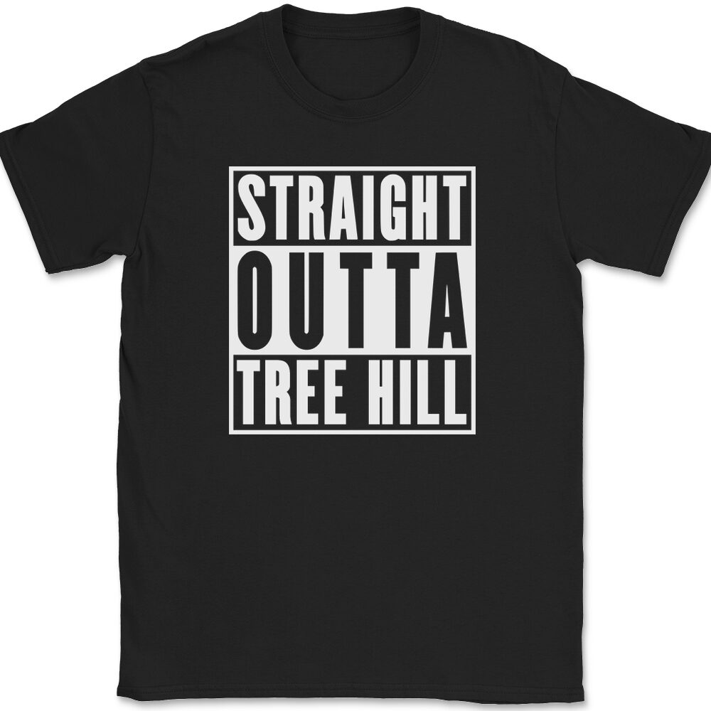 Straight Outta Tree Hill T-Shirt Mens Tee