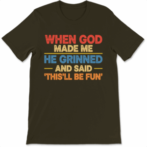 God Grinned When He Made Me Fun Unisex T-Shirt
