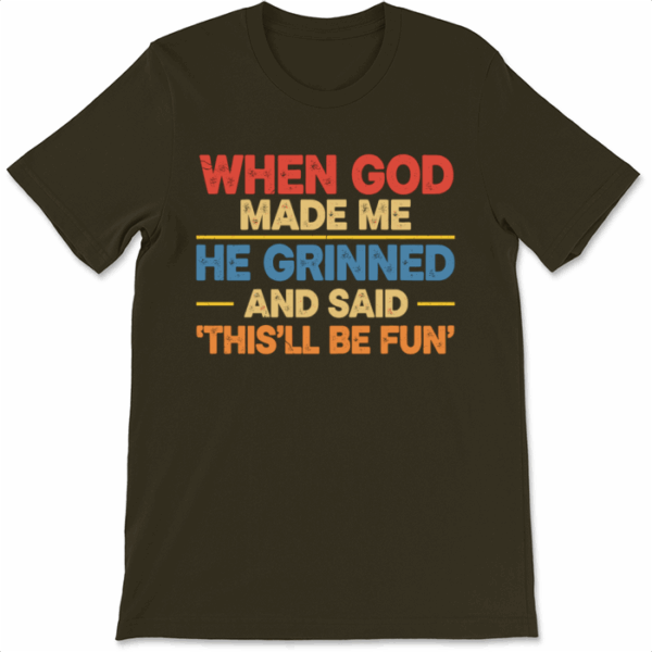 God Grinned When He Made Me Fun Unisex T-Shirt