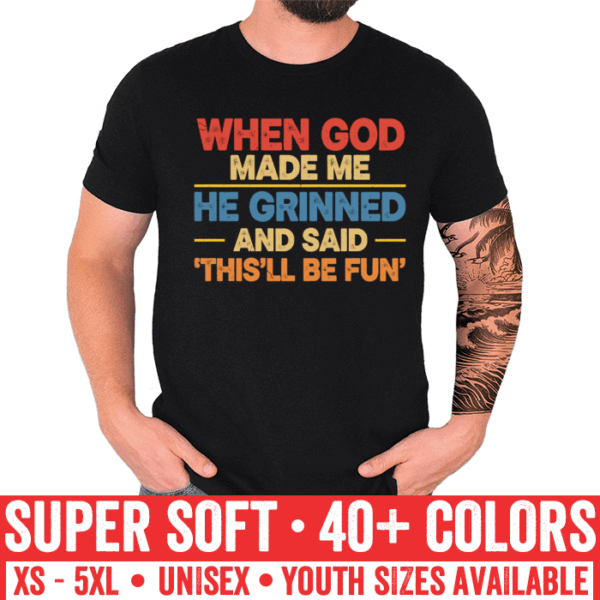 God Grinned When He Made Me Fun Unisex T-Shirt - Image 2
